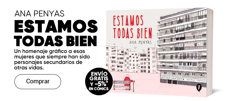 ESTAMOS TODAS BIEN. Un homenaje gráfico a esas mujeres que siempre han sido personajes secundarios de otras vidas.