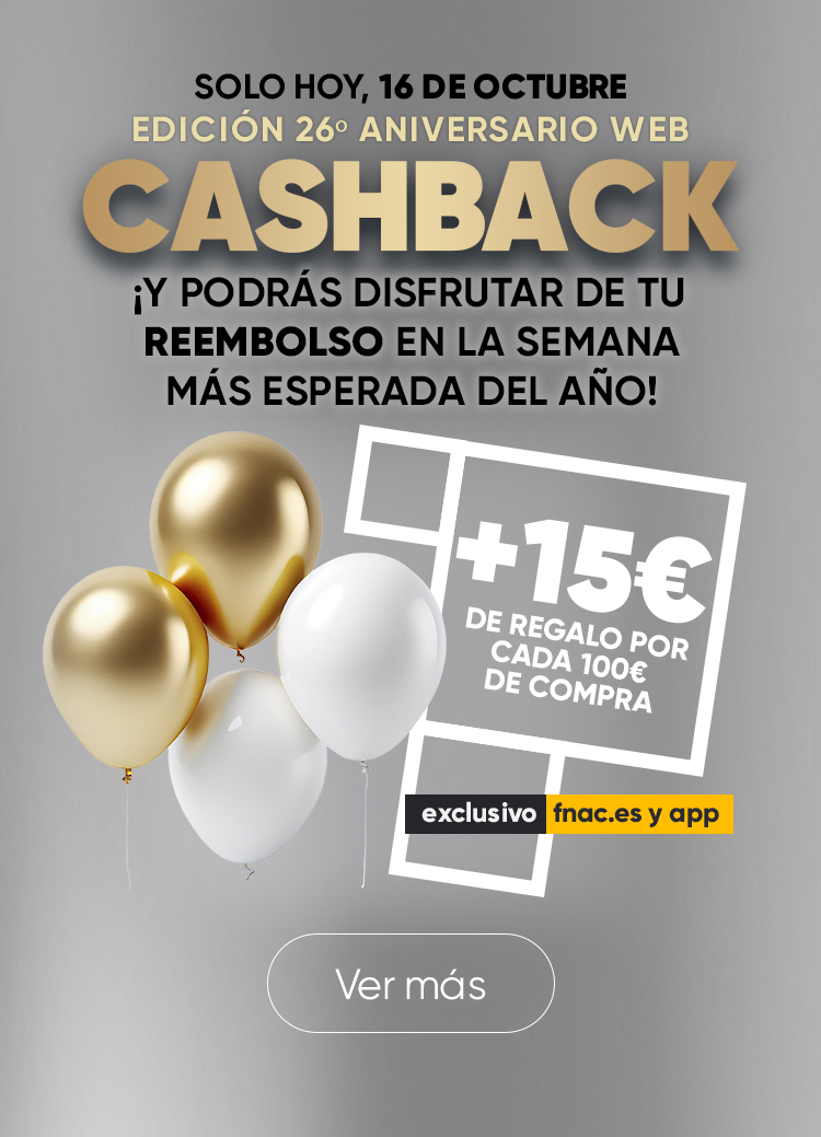 CASHBACK EDICIÓN 26º ANIVERSARIO FNAC.ES. PODRÁS DISFRUTAR DE TU REEMBOLSO EN LA SEMANA MÁS ESPEREADA DEL AÑO.